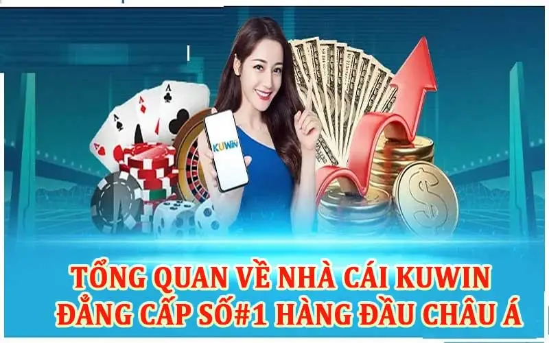 Tổng quan về Nhà cái KUWIN đẳng cấp hàng đầu châu á 